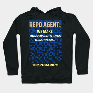 Repo Agent: We Make Borrowed Things Disappear... Temporarily! Hoodie